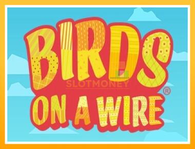 Máquina de jogos Birds On A Wire - jogar por dinheiro