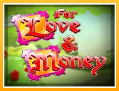 Máquina de jogos For Love and Money - jogar por dinheiro