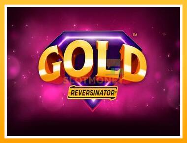 Máquina de jogos Gold Reversinator - jogar por dinheiro