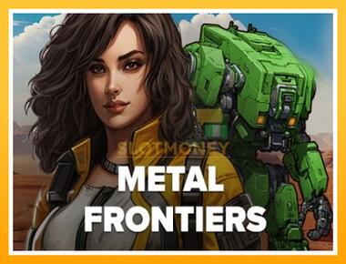 Máquina de jogos Metal Frontiers - jogar por dinheiro