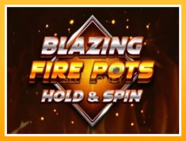 Máquina de jogos Blazing Fire Pots Hold & Spin - jogar por dinheiro