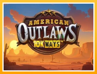 Máquina de jogos American Outlaws 10K Ways - jogar por dinheiro