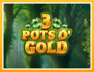 Máquina de jogos 3 Pots O Gold - jogar por dinheiro