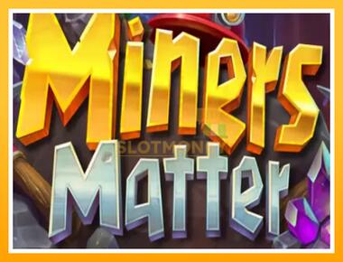 Máquina de jogos Miners Matter - jogar por dinheiro