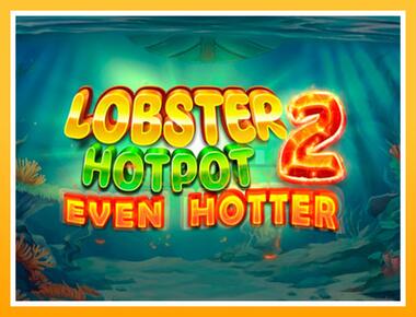 Máquina de jogos Lobster Hotpot 2 Even Hotter - jogar por dinheiro