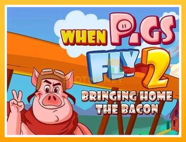 Máquina de jogos When Pigs Fly 2: Bringing Home the Bacon - jogar por dinheiro