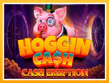 Máquina de jogos Cash Eruption Hoggin Cash - jogar por dinheiro