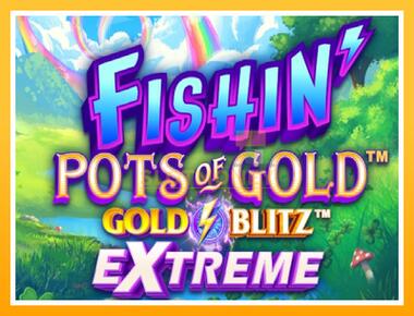 Máquina de jogos Fishin Pots of Gold: Gold Blitz Extreme - jogar por dinheiro