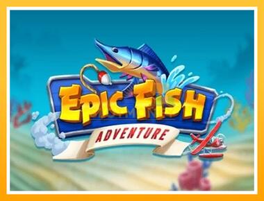 Máquina de jogos Epic Fish Adventure - jogar por dinheiro