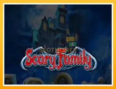 Máquina de jogos Scary Family - jogar por dinheiro