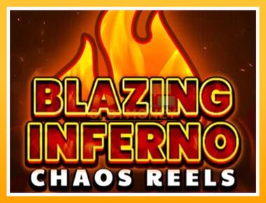 Máquina de jogos Blazing Inferno Chaos Reels - jogar por dinheiro