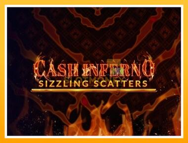 Máquina de jogos Cash Inferno: Sizzling Scatters - jogar por dinheiro