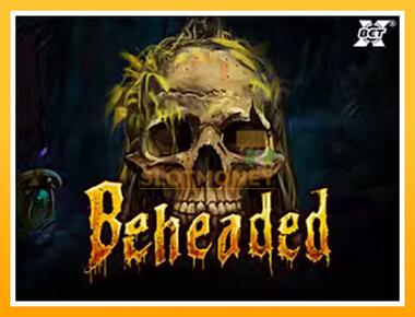 Máquina de jogos Beheaded - jogar por dinheiro